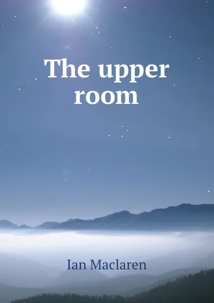 Обложка книги The upper room, Maclaren Ian