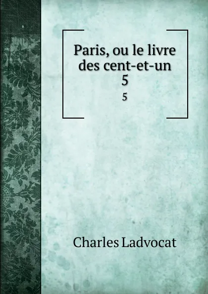 Обложка книги Paris, ou le livre des cent-et-un. 5, Charles Ladvocat