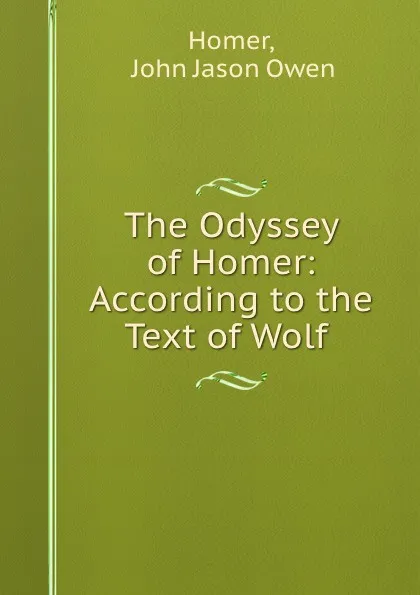 Обложка книги The Odyssey of Homer: According to the Text of Wolf ., John Jason Owen Homer