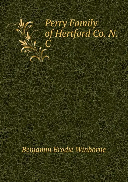 Обложка книги Perry Family of Hertford Co. N.C., Benjamin Brodie Winborne