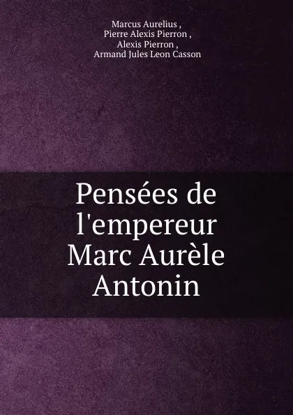 Обложка книги Pensees de l.empereur Marc Aurele Antonin, Marcus Aurelius