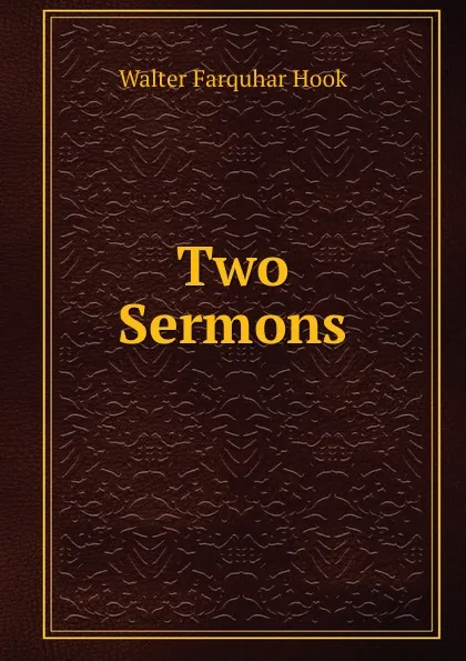 Обложка книги Two Sermons, Hook Walter Farquhar