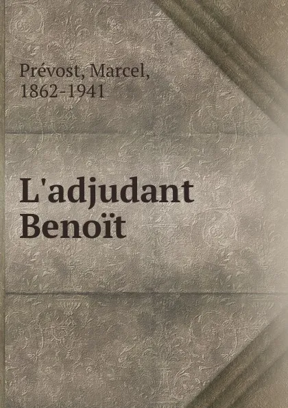 Обложка книги L.adjudant Benoit, Marcel Prévost