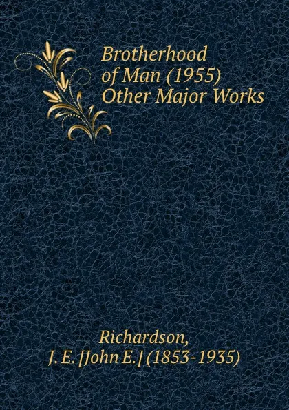 Обложка книги Brotherhood of Man (1955) Other Major Works, John E. Richardson