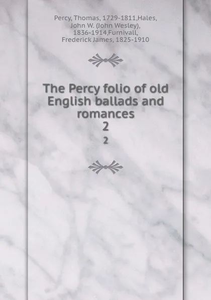 Обложка книги The Percy folio of old English ballads and romances. 2, Thomas Percy