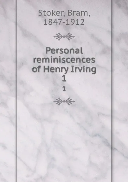 Обложка книги Personal reminiscences of Henry Irving. 1, Bram Stoker