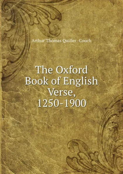 Обложка книги The Oxford Book of English Verse, 1250-1900, Arthur Thomas Quiller Couch