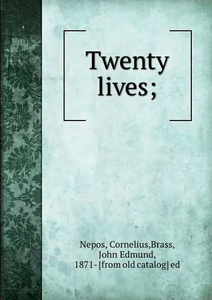 Обложка книги Twenty lives;, Cornelius Nepos