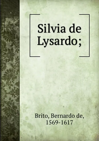 Обложка книги Silvia de Lysardo;, Bernardo de Brito