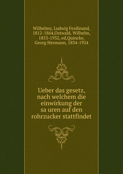 Обложка книги Ueber das gesetz, nach welchem die einwirkung der sauren auf den rohrzucker stattfindet, Ludwig Ferdinand Wilhelmy