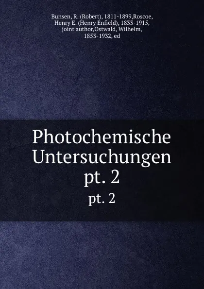 Обложка книги Photochemische Untersuchungen. pt. 2, Robert Bunsen