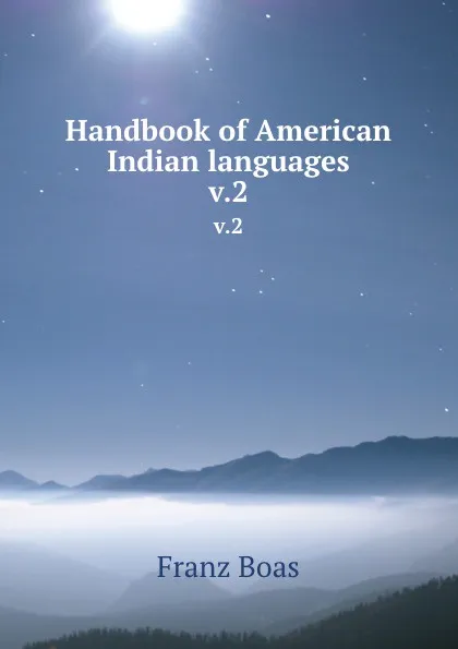 Обложка книги Handbook of American Indian languages. v.2, Franz Boas