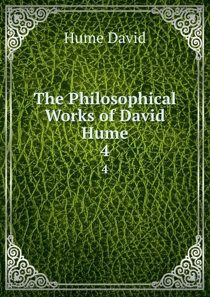 Обложка книги The Philosophical Works of David Hume. 4, David Hume