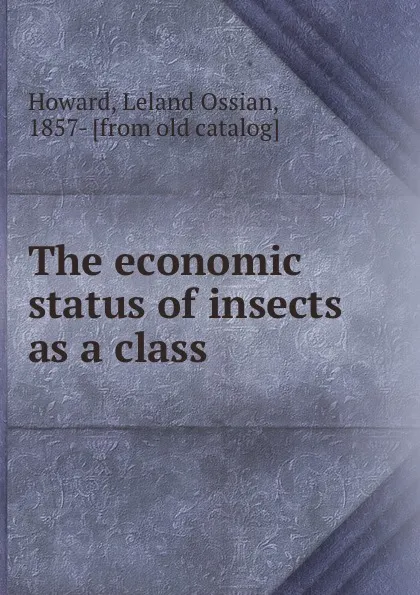 Обложка книги The economic status of insects as a class, Leland Ossian Howard