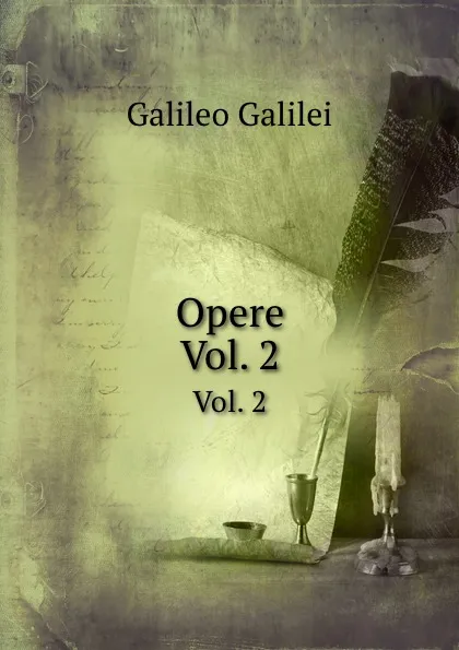 Обложка книги Opere. Vol. 2, Galileo Galilei