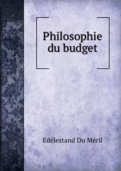 Обложка книги Philosophie du budget, Edélestand Du Méril