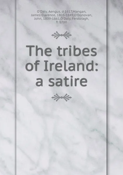 Обложка книги The tribes of Ireland: a satire, Aengus O'Daly