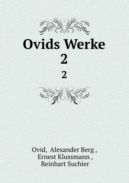 Обложка книги Ovids Werke. 2, Alexander Berg Ovid