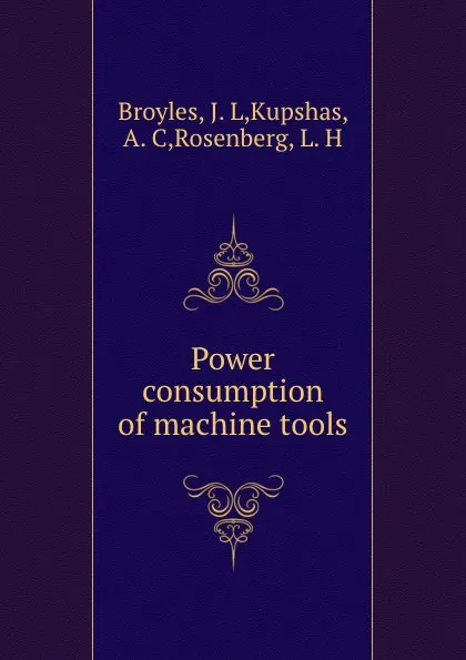 Обложка книги Power consumption of machine tools, J.L. Broyles