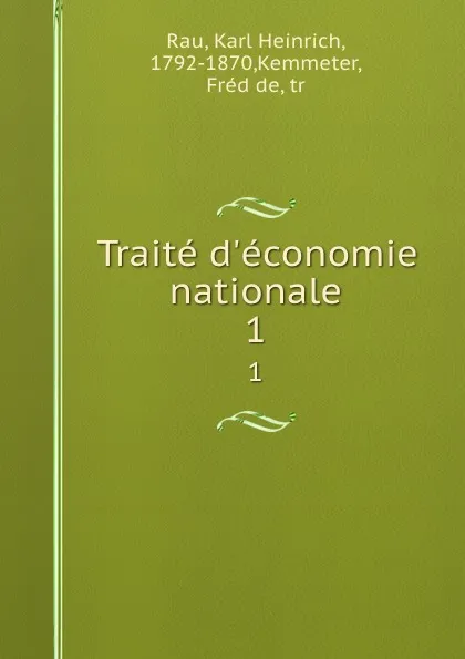 Обложка книги Traite d.economie nationale. 1, Karl Heinrich Rau