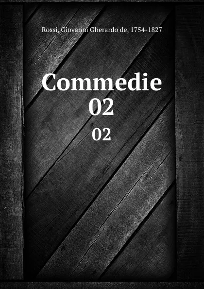 Обложка книги Commedie. 02, Giovanni Gherardo de Rossi