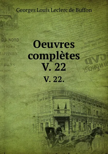 Обложка книги Oeuvres completes. V. 22., Georges Louis Leclerc de Buffon