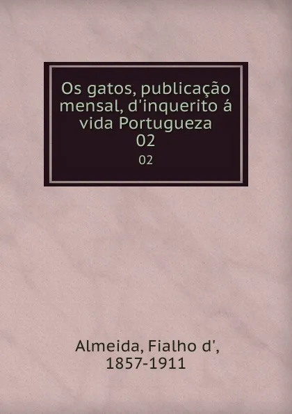 Обложка книги Os gatos, publicacao mensal, d.inquerito a vida Portugueza. 02, Fialho d' Almeida