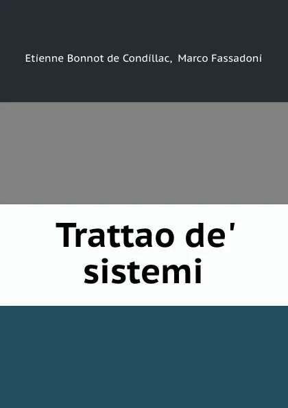 Обложка книги Trattao de. sistemi, Etienne Bonnot de Condillac