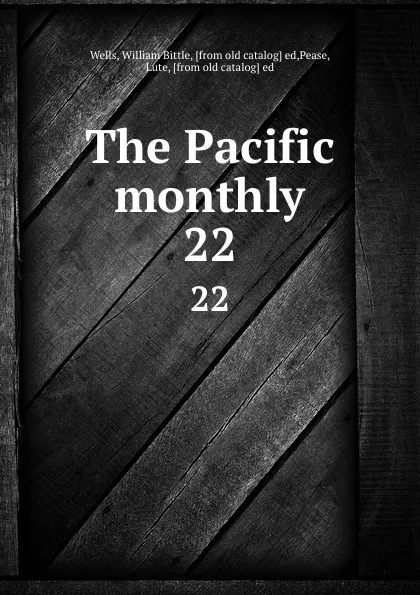Обложка книги The Pacific monthly. 22, William Bittle Wells