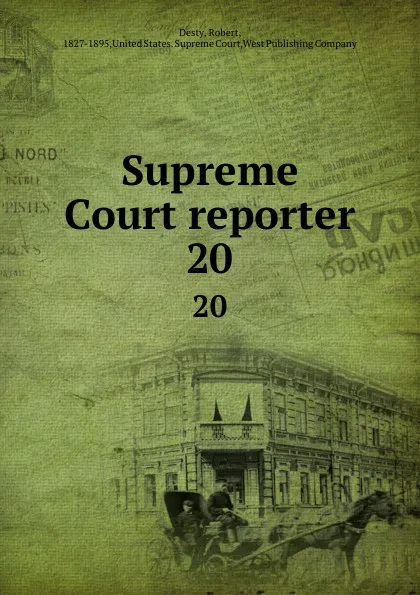 Обложка книги Supreme Court reporter. 20, Robert Desty