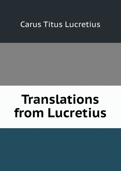 Обложка книги Translations from Lucretius, Titus Lucretius Carus