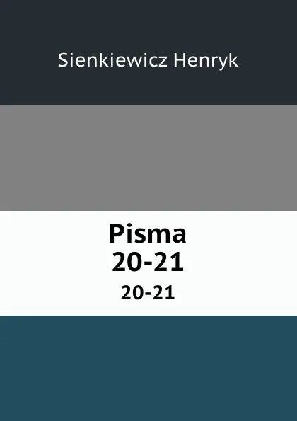 Обложка книги Pisma. 20-21, Sienkiewicz Henryk