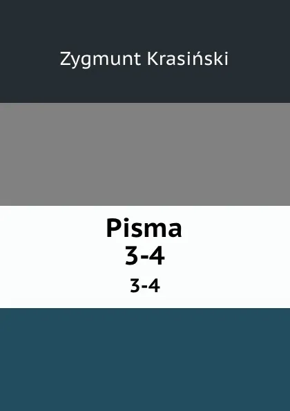 Обложка книги Pisma. 3-4, Zygmunt Krasiński