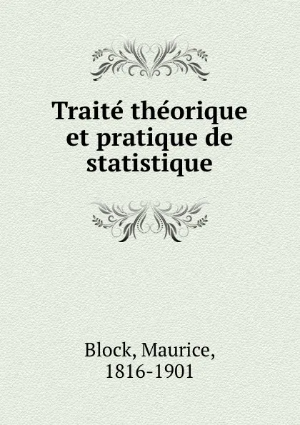 Обложка книги Traite theorique et pratique de statistique, Maurice Block