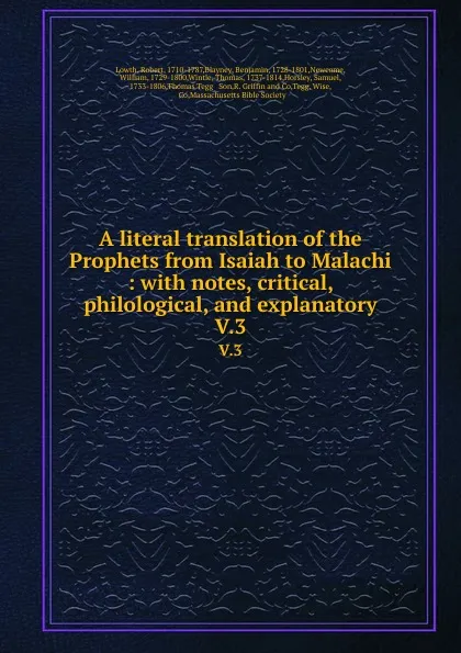 Обложка книги A literal translation of the Prophets from Isaiah to Malachi : with notes, critical, philological, and explanatory. V.3, Robert Lowth