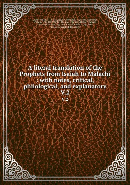 Обложка книги A literal translation of the Prophets from Isaiah to Malachi : with notes, critical, philological, and explanatory. V.2, Robert Lowth