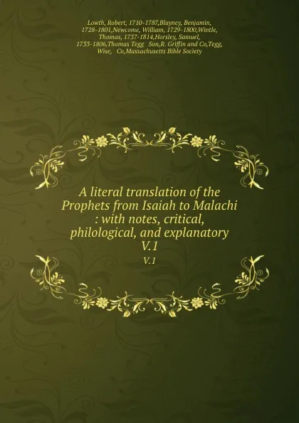 Обложка книги A literal translation of the Prophets from Isaiah to Malachi : with notes, critical, philological, and explanatory. V.1, Robert Lowth