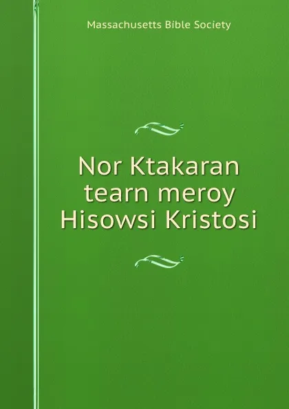 Обложка книги Nor Ktakaran tearn meroy Hisowsi Kristosi, 