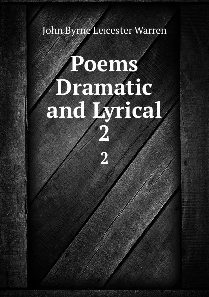 Обложка книги Poems Dramatic and Lyrical. 2, John Byrne Leicester Warren