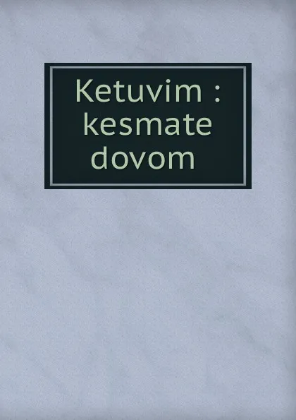 Обложка книги Ketuvim : kesmate dovom, Robert Bruce