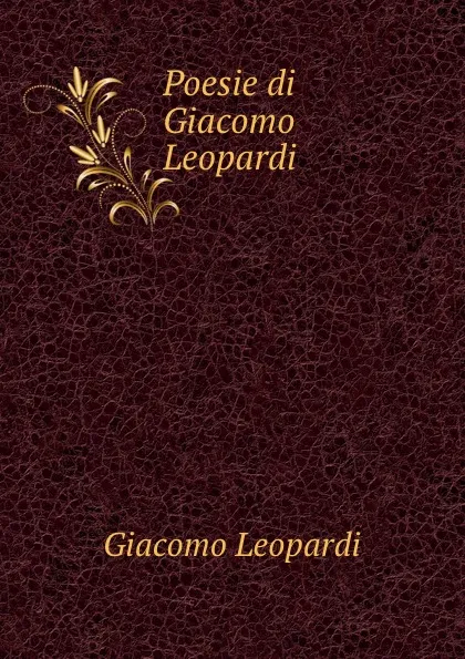 Обложка книги Poesie di Giacomo Leopardi, G. Leopardi