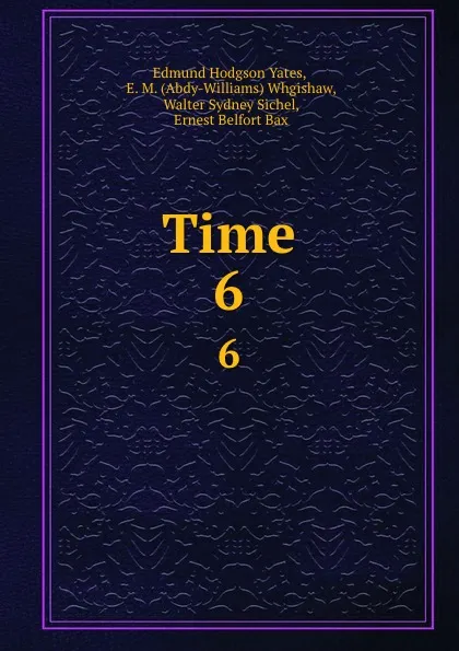 Обложка книги Time. 6, Edmund Hodgson Yates