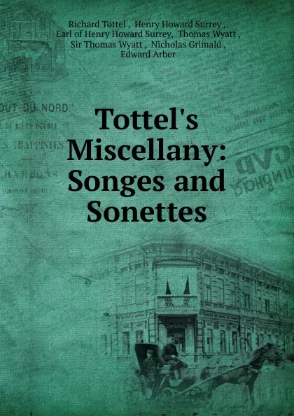 Обложка книги Tottel.s Miscellany: Songes and Sonettes, Richard Tottel