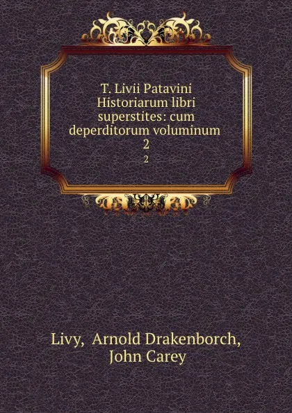 Обложка книги T. Livii Patavini Historiarum libri superstites: cum deperditorum voluminum . 2, Arnold Drakenborch Livy