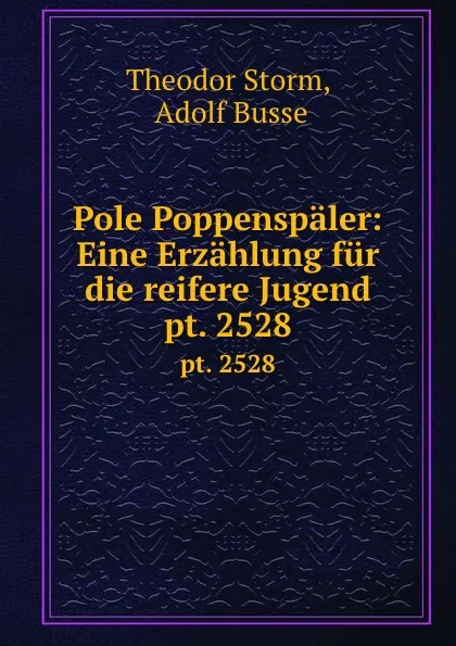 Обложка книги Pole Poppenspaler: Eine Erzahlung fur die reifere Jugend. pt. 2528, Theodor Storm