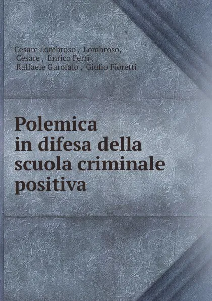 Обложка книги Polemica in difesa della scuola criminale positiva, Cesare Lombroso