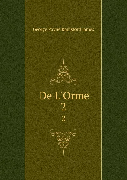 Обложка книги De L.Orme. 2, G. P. James