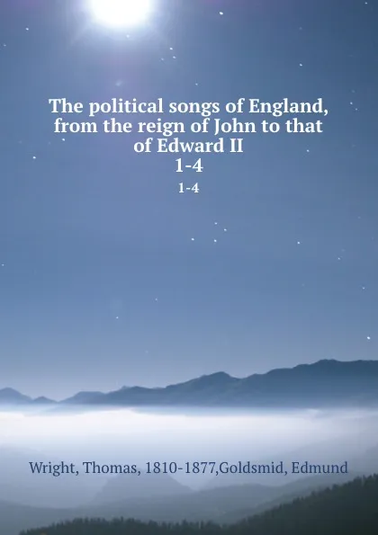 Обложка книги The political songs of England, from the reign of John to that of Edward II. 1-4, Thomas Wright