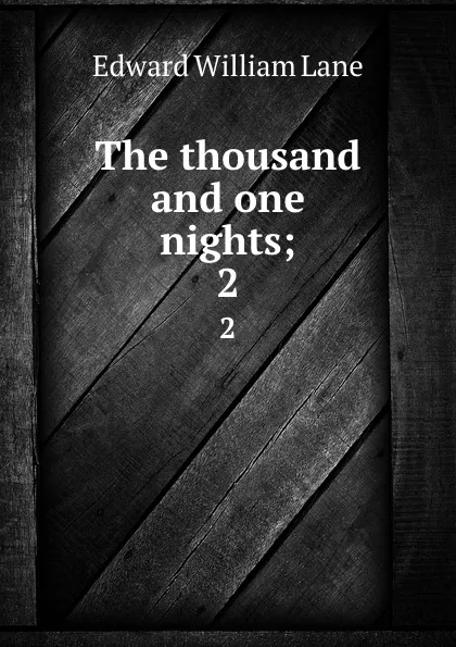 Обложка книги The thousand and one nights;. 2, Lane Edward William