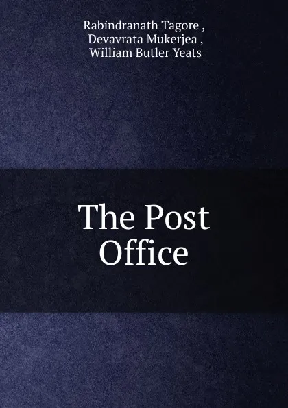 Обложка книги The Post Office, Rabindranath Tagore